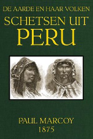[Gutenberg 49551] • Schetsen uit Peru / De Aarde en haar volken, Jaargang 1875